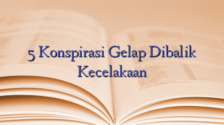 5 Konspirasi Gelap Dibalik Kecelakaan