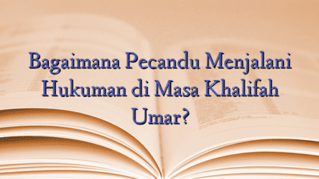 Bagaimana Pecandu Menjalani Hukuman di Masa Khalifah Umar?