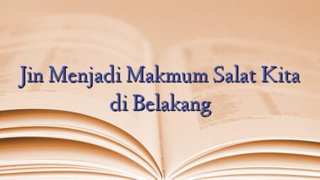 Jin Menjadi Makmum Salat Kita di Belakang