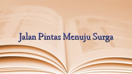 Jalan Pintas Menuju Surga