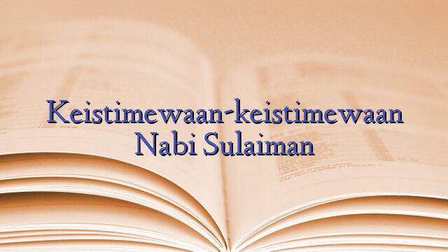 Keistimewaan-keistimewaan Nabi Sulaiman