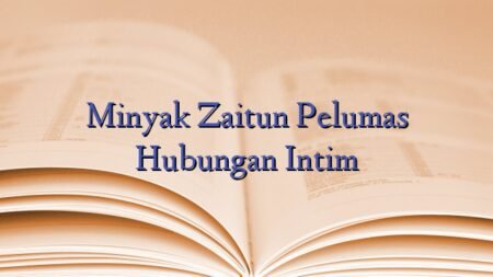 Minyak Zaitun Pelumas Hubungan Intim