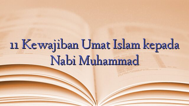11 Kewajiban Umat Islam kepada Nabi Muhammad