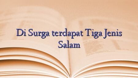 Di Surga terdapat Tiga Jenis Salam