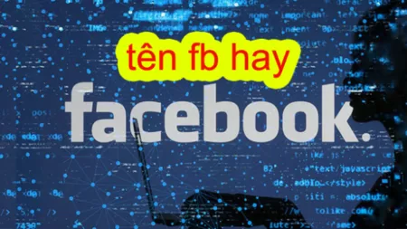 210+ tên Facebook hay ý nghĩa, độc đáo hài hước cho nam & nữ