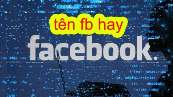 210+ tên Facebook hay ý nghĩa, độc đáo hài hước cho nam & nữ